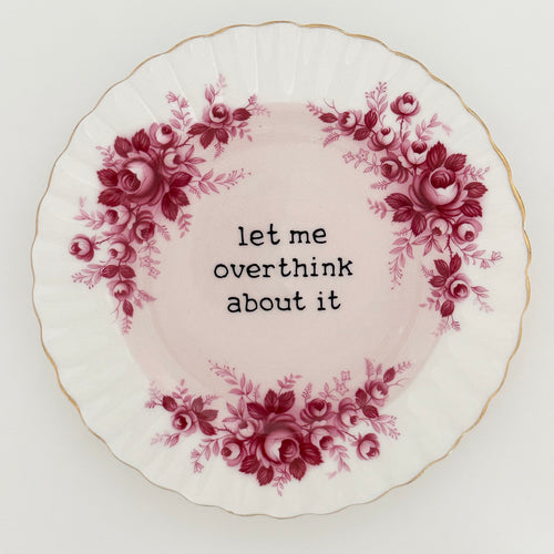 Let Me Overthink About It
