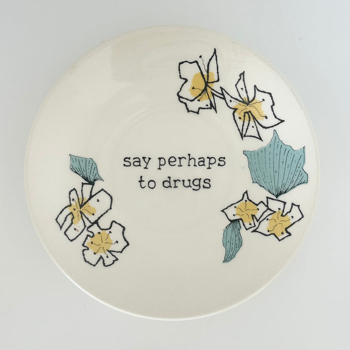 Say Perhaps To Drugs