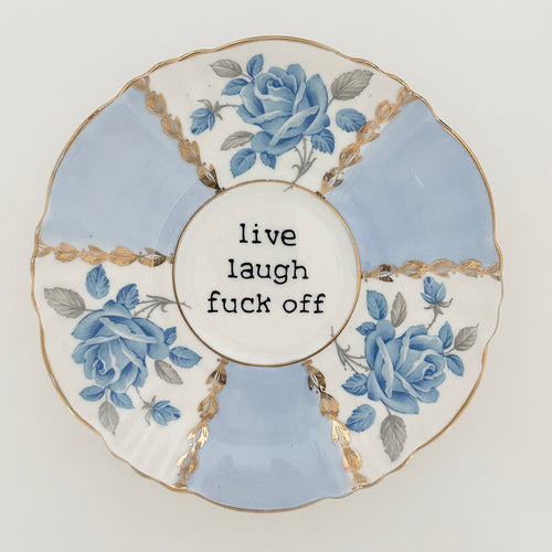Live Laugh Fuck Off
