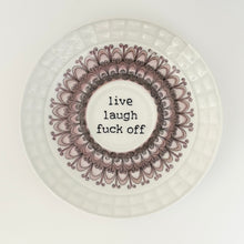 Live Laugh Fuck Off
